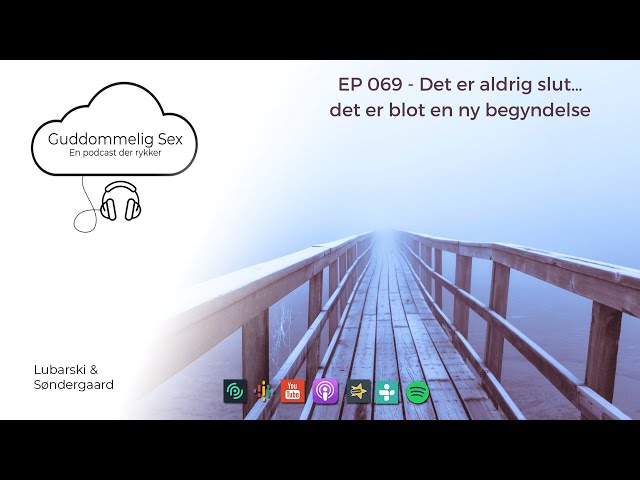 Guddommelig Sex - EP 069 - Det er aldrig slut…det er blot en ny begyndelse…