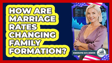 How Are Marriage Rates Changing Family Formation? - Demographic Data Answers