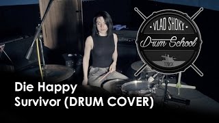 Video thumbnail of "Amazing Girl Drummer - Die Happy – Survivor - Drum Cover by Love Andrews #GirlMetalDrummer"