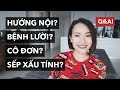 Hướng nội, lười, cô đơn, sếp xấu tính?