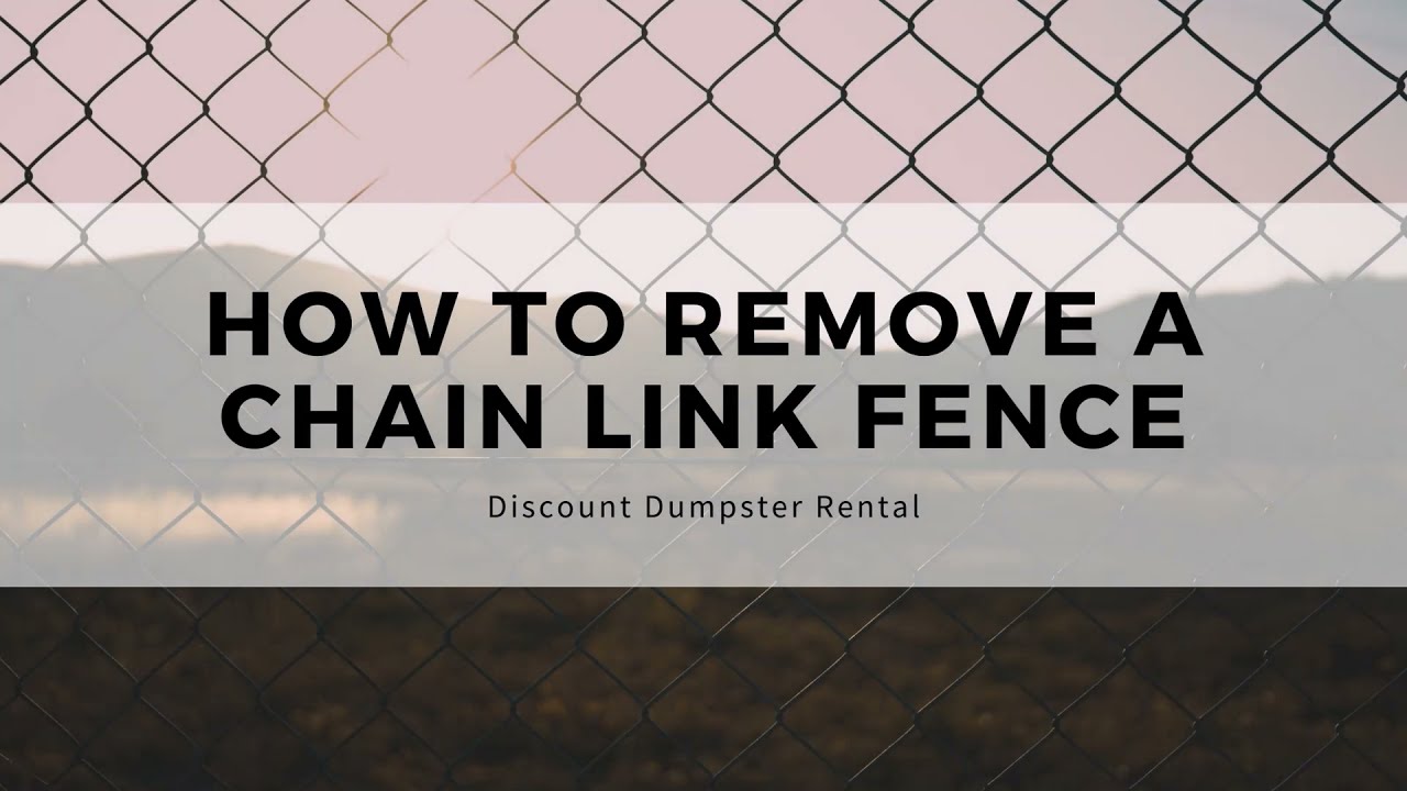 How to Remove a Chain Link Fence | Discount Dumpster