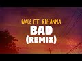 Wale Ft Rihanna Bad Remix Lyrics