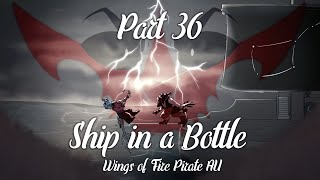 Ship in a Bottle | WoF Pirate AU | Part 36 (COLLAB W/ @Tarkspeur )