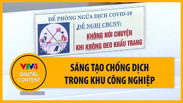 Sáng tạo chống dịch trong khu công nghiệp | VTV4