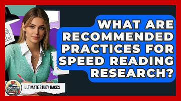 What Are Recommended Practices For Speed Reading Research? - Ultimate Study Hacks