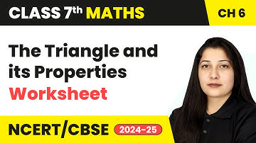 The Triangle and its Properties - Worksheet | Class 7 Mathematics Chapter 6 | CBSE 2024-25