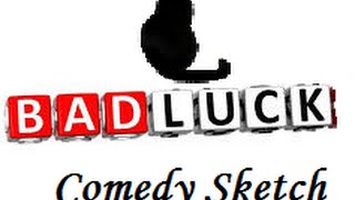 BAD LUCK Comedy Sketch