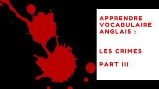 VOCABULAIRE ANGLAIS FACILE LE CRIME || vocabulaire anglais facile