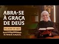 Palavra de Deus | Abra-se à Graça de Deus (Mc 7,31-37) Ir. Ma Raquel 09/02