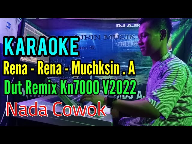 Rena Rena _ muchsin alatas -  DutRemix [Karaoke] Kn7000 - Nada Cowok class=