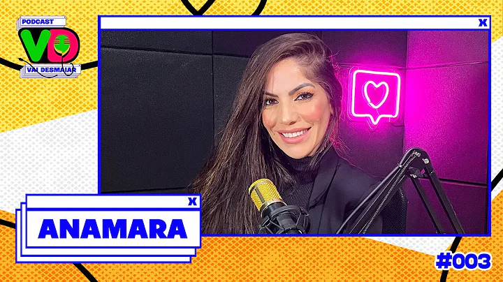 ANAMARA BARREIRA - Podcast Vai Desmaiar #003