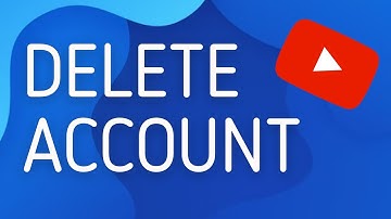 How to Delete Youtube Account - Full Guide