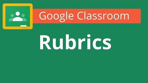 Google Classroom Rubrics - Creating, Reusing, & Sharing