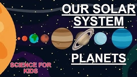 PLANETS FOR KIDS| OUR SOLAR SYSTEM| FOR KIDS| SCIENCE|