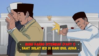 Bung Karno Ditembak Saat Solat Ied Di Hari Idul Adha (PART 1) ❗️❗️(Sejarah Seru - Sejarah Indonesia)