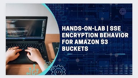 Hands-On-Lab | Server-Side Encryption (SSE) Behaviour for S3 Buckets