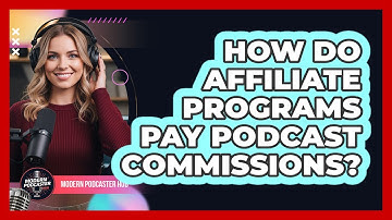 How Do Affiliate Programs Pay Podcast Commissions?