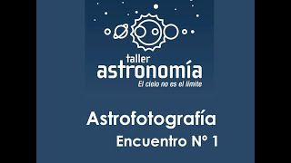 Taller Astrofotografía 2020 - 1º clase - Tipos de astrofotos