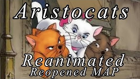 [] Aristocats Reanimated MAP [] (3/35)OPEN