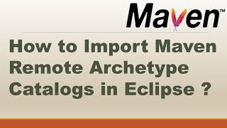 How to Import Maven Remote Archetype Catalogs in Eclipse ? || Maven