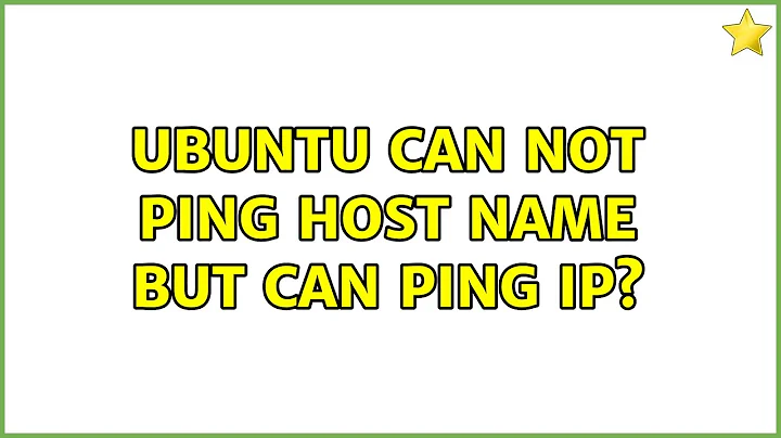 Ubuntu: Ubuntu can not ping Host Name but can ping IP?