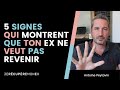 LES 5 SIGNES QUI MONTRENT QUE TON EX NE VEUX PAS REVENIR