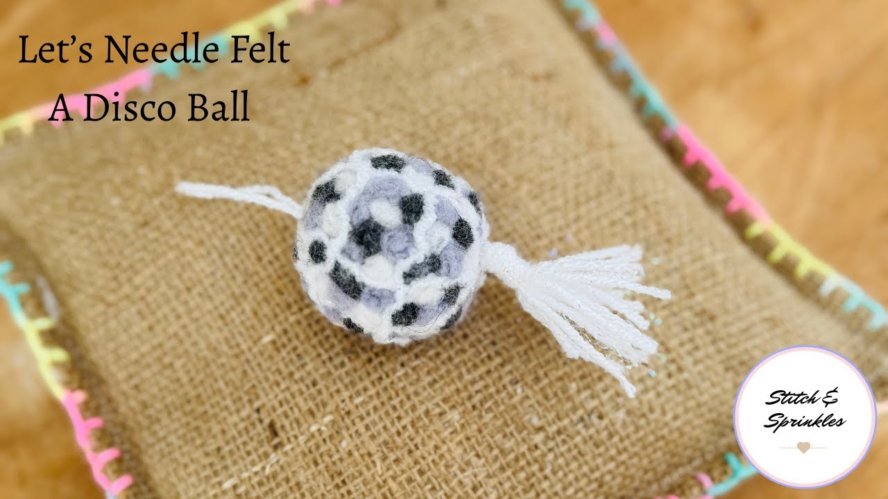 How to Needle Felt a disco ball