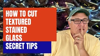 How to CUT TEXTURED STAINED GLASS