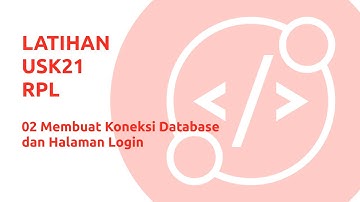 Latihan USK21 RPL - 03 Membuat Koneksi Database dan Halaman Login