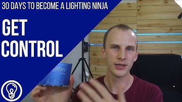 30 Days to Become a Lighting Ninja: Get Control