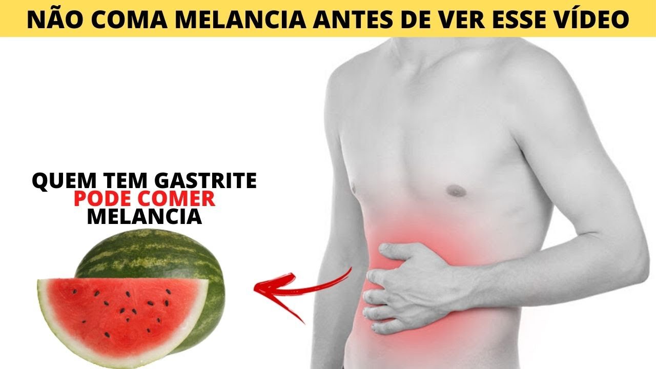 QUEM TEM GASTRITE PODE COMER MELANCIA - YouTube