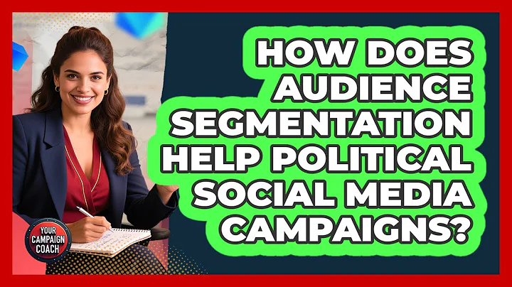 How Does Audience Segmentation Help Political Social Media Campaigns? - Your Campaign Coach