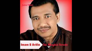 Imam S Arifin _ Tak Mungkin Bersatu