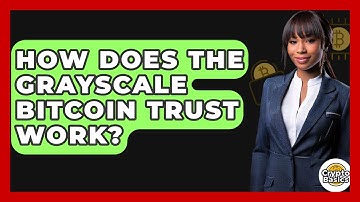 How Does the Grayscale Bitcoin Trust Work? - CryptoBasics360.com
