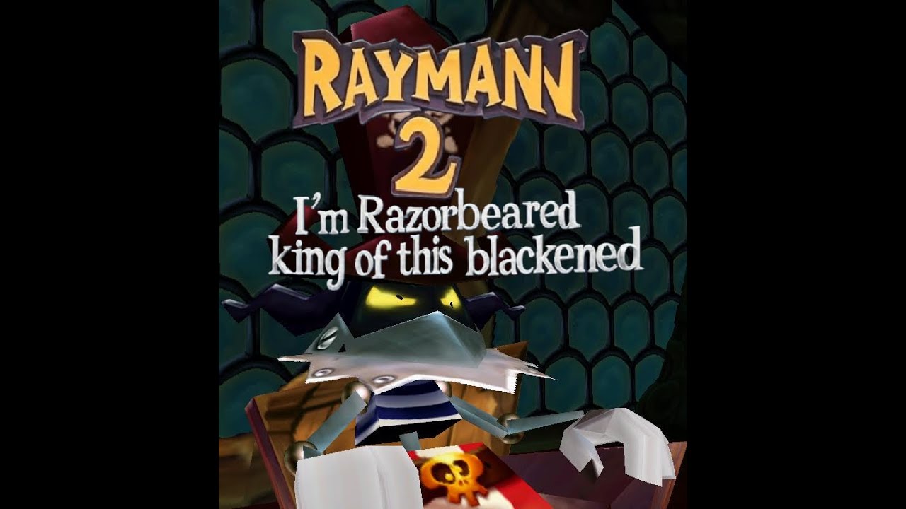 Rayman 2: I’m Razorbeard king of this blackened