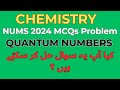 NUMS 2024 | Chemistry | MCQs No. 5 | Solution With Explanation | Allowed Sets of Quantum Numbers |
