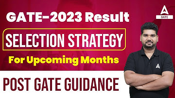 GATE 2023 Result Out | Post GATE Guidance & Selection Strategy for Upcoming Months