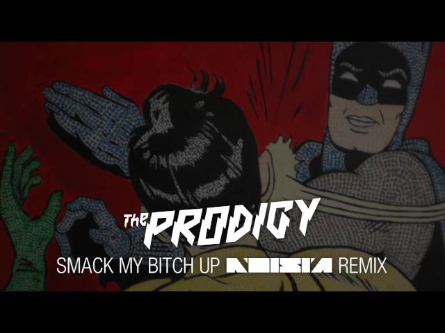 The Prodigy - Smack My Bitch Up Remix