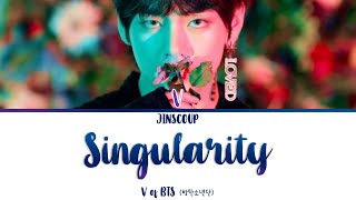V of BTS (방탄소년단) - SINGULARITY (Color Coded Lyrics Eng/Rom/Han)