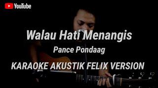 Download lagu Walau Hati Menangis - Pance Pondaag - Karaoke Akustik mp3
