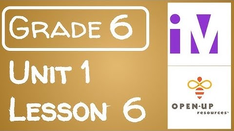 Illustrative Mathematics Grade 6 - Unit 1- Lesson 6