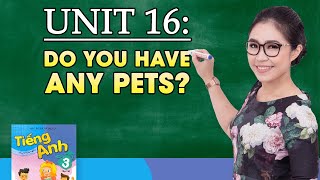 Tiếng Anh lớp 3 unit 16 – Do you have any pets?