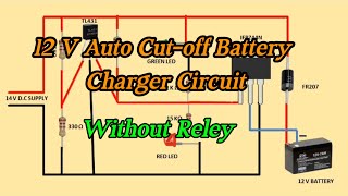 12v Battery Charger Circuit With Auto Cut Off/Auto Cut Off 12v Battery Charger/12v Battery Charger