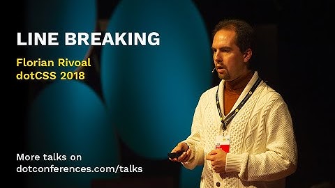 dotCSS 2018 - Florian Rivoal - Line breaking