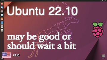 Is Ubuntu 22.10 good for Raspberry Pi? Detailed verification