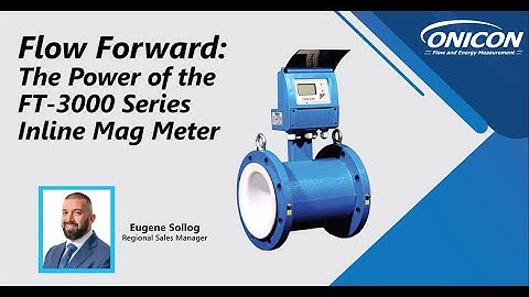 Flow Forward  The Power of the FT 3000 Series Inline Mag Meter