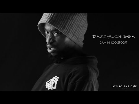 DazzyLeNigga  - 3AM in Roodepoort (Dir. Loyiso The One)