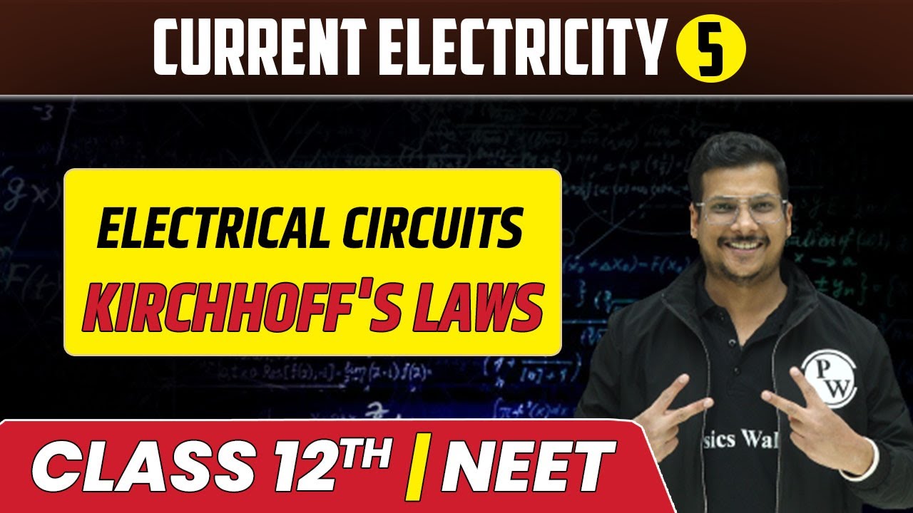 Current Electricity 05 Electrical Circuits Kirchhoff's Laws Class