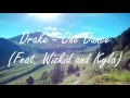 Download Drake - One Dance (Feat. Wizkid and Kyla) Official Song Drake - One Dance (Feat. Wizkid and Kyla) Official Song