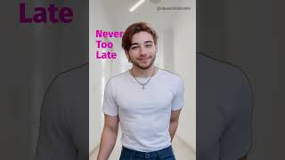 Its Never Too Late .